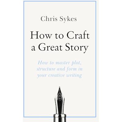 Sykes, Chris How to Craft a Great Story: How to master plot, structure and form in your creative writing - Publicité Sykes, Chris How to Craft a Great Story: How to master plot, structure and form in your creative writing - Publicité