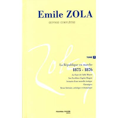 Zola, Émile Oeuvres complètes d'Emile Zola, tome 7: La République en marche (1875 1876) - Publicité Zola, Émile Oeuvres complètes d'Emile Zola, tome 7: La République en marche (1875 1876) - Publicité