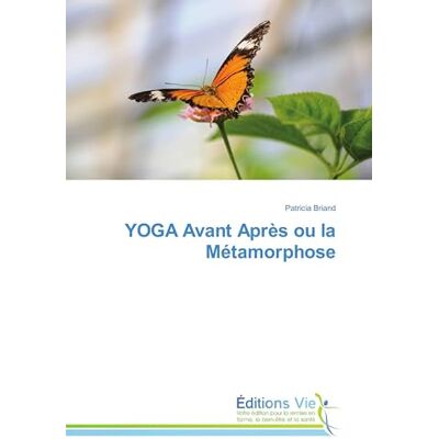 Briand, Patricia YOGA Avant Après ou la Métamorphose - Publicité Briand, Patricia YOGA Avant Après ou la Métamorphose - Publicité