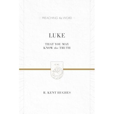 Hughes, R. Kent Luke: That You May Know the Truth - Publicité Hughes, R. Kent Luke: That You May Know the Truth - Publicité