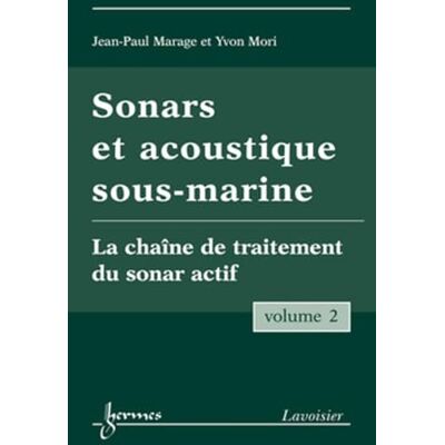 MORI, Yvon Sonars et acoustique sous-marine Volume 2: La chaîne de traitement du sonar actif - Publicité MORI, Yvon Sonars et acoustique sous-marine Volume 2: La chaîne de traitement du sonar actif - Publicité