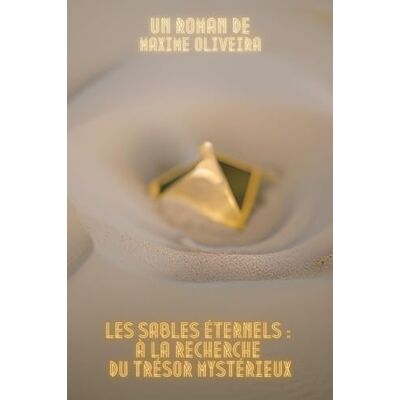 Oliveira, Maxime Les Sables Éternels : À la Recherche du Trésor Mystérieux - Publicité Oliveira, Maxime Les Sables Éternels : À la Recherche du Trésor Mystérieux - Publicité