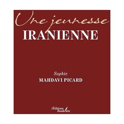 MAHDAVI PICARD, Sophie Une jeunesse iranienne - Publicité MAHDAVI PICARD, Sophie Une jeunesse iranienne - Publicité