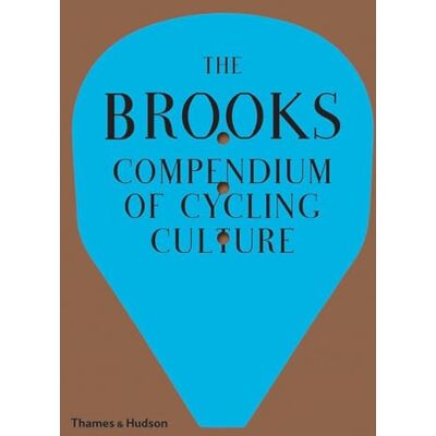 England, Brooks The Brooks Compendium of Cycling Culture: Rivetting Stories and Curiosities from Cosmopolitan Great Britain - Publicité England, Brooks The Brooks Compendium of Cycling Culture: Rivetting Stories and Curiosities from Cosmopolitan Great Britain - Publicité