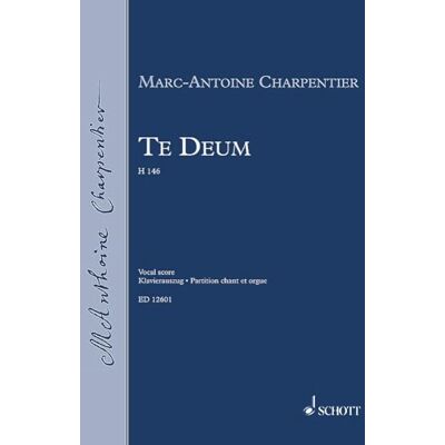 Te Deum: H 146. mixed choir (SATB) with solo parts (SSATB) and orchestra. Réduction pour piano. Publicité Te Deum: H 146. mixed choir (SATB) with solo parts (SSATB) and orchestra. Réduction pour piano. Publicité