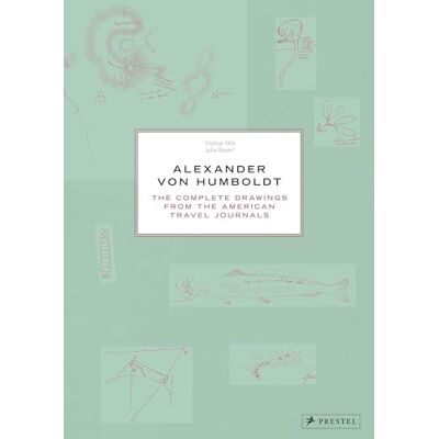 Ette, Ottmar Alexander Von Humboldt: The Complete Drawings from the American Travel Journals - Publicité Ette, Ottmar Alexander Von Humboldt: The Complete Drawings from the American Travel Journals - Publicité