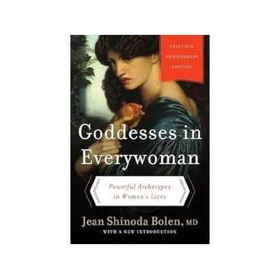 Bolen M.D., Jean Shinoda Goddesses in Everywoman: Thirtieth Anniversary Edition: Powerful Archetypes in Women's Lives - Publicité Bolen M.D., Jean Shinoda Goddesses in Everywoman: Thirtieth Anniversary Edition: Powerful Archetypes in Women's Lives - Publicité