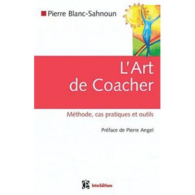 Blanc-Sahnoun, Pierre L'art de coacher: Méthode, cas pratiques et outils - Publicité Blanc-Sahnoun, Pierre L'art de coacher: Méthode, cas pratiques et outils - Publicité