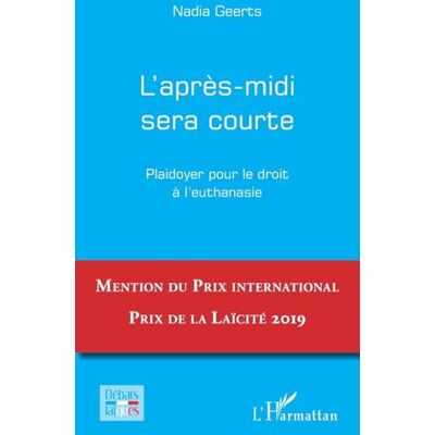 Geerts, Nadia L'après-midi sera courte: Plaidoyer pour le droit à l'euthanasie - Publicité Geerts, Nadia L'après-midi sera courte: Plaidoyer pour le droit à l'euthanasie - Publicité