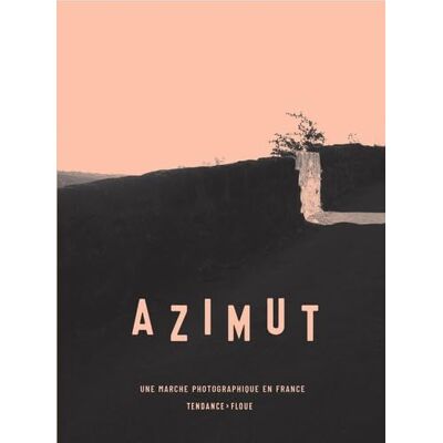 Collectif Azimut. Une marche photographique en France. Publicité Collectif Azimut. Une marche photographique en France. Publicité