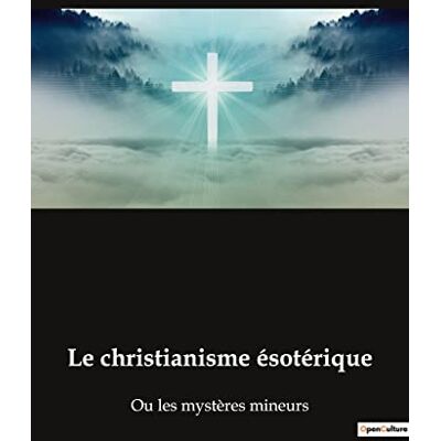 Besant, Annie Le christianisme ésotérique: Les mystères cachés du christianisme révélés - Publicité Besant, Annie Le christianisme ésotérique: Les mystères cachés du christianisme révélés - Publicité