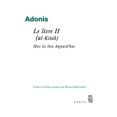 Adonis Le Livre II (al-Kitâb): Hier Le lieu Aujourd'hui - Publicité Adonis Le Livre II (al-Kitâb): Hier Le lieu Aujourd'hui - Publicité