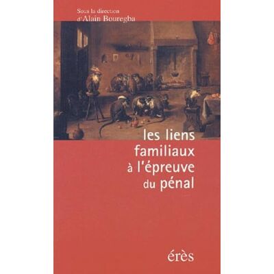 COLLECTIF Les liens familiaux à l'épreuve du pénal - Publicité COLLECTIF Les liens familiaux à l'épreuve du pénal - Publicité