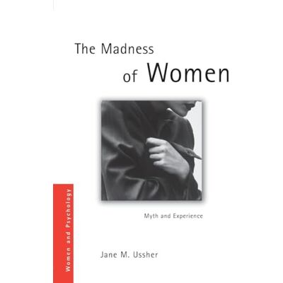 Ussher, Jane M. The Madness of Women: Myth and Experience - Publicité Ussher, Jane M. The Madness of Women: Myth and Experience - Publicité