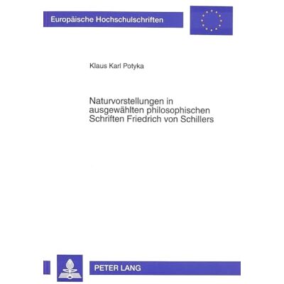 Potyka, Klaus Naturvorstellungen in Ausgewaehlten Philosophischen Schriften Friedrich Von Schillers - Publicité Potyka, Klaus Naturvorstellungen in Ausgewaehlten Philosophischen Schriften Friedrich Von Schillers - Publicité