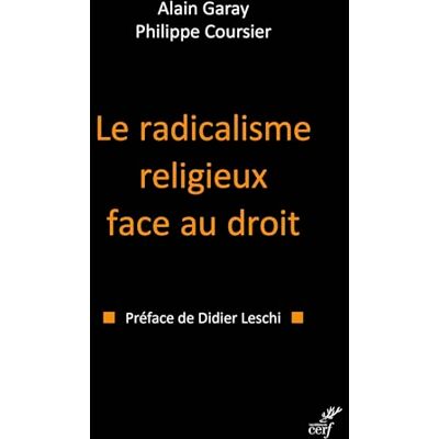 Garay, Alain Le radicalisme religieux face au droit - Publicité Garay, Alain Le radicalisme religieux face au droit - Publicité