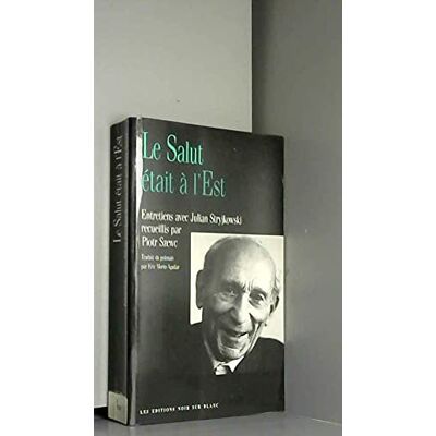 Szewc, Piotr Le Salut était à l'Est : Entretiens avec Julian Stryjkowski - Publicité Szewc, Piotr Le Salut était à l'Est : Entretiens avec Julian Stryjkowski - Publicité