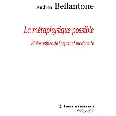 Bellantone, Andrea La métaphysique possible: Philosophies de l'esprit et modernité - Publicité Bellantone, Andrea La métaphysique possible: Philosophies de l'esprit et modernité - Publicité