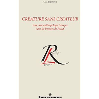 Bjornstad, Hall Créature sans créateur: Pour une anthropologie baroque dans les Pensées de Pascal - Publicité Bjornstad, Hall Créature sans créateur: Pour une anthropologie baroque dans les Pensées de Pascal - Publicité