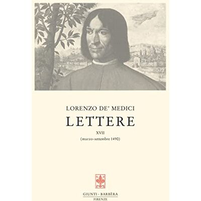 Medici, Lorenzo de' Lettere. Marzo-settembre 1490 (Vol. 17) - Publicité Medici, Lorenzo de' Lettere. Marzo-settembre 1490 (Vol. 17) - Publicité