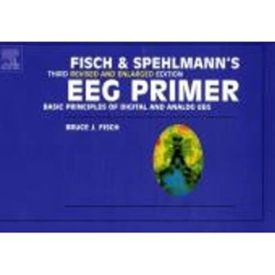 Fisch, Dr. Bruce J. Fisch and Spehlmann's EEG Primer, Third Revised and Enlarged Edition: Basic Principles of Digital and Analog EEG - Publicité Fisch, Dr. Bruce J. Fisch and Spehlmann's EEG Primer, Third Revised and Enlarged Edition: Basic Principles of Digital and Analog EEG - Publicité