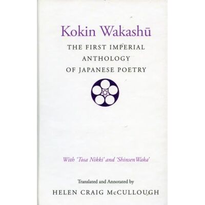 McCullough, Helen Craig Kokin Wakashu: The First Imperial Anthology of Japanese Poetry - Publicité McCullough, Helen Craig Kokin Wakashu: The First Imperial Anthology of Japanese Poetry - Publicité