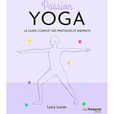 Lucas, Lucy Passion Yoga Le guide complet des pratiques et bienfaits - Publicité Lucas, Lucy Passion Yoga Le guide complet des pratiques et bienfaits - Publicité