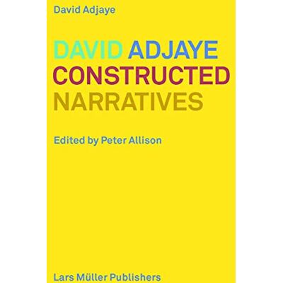 Adjaye, David Constructed narratives - Publicité Adjaye, David Constructed narratives - Publicité
