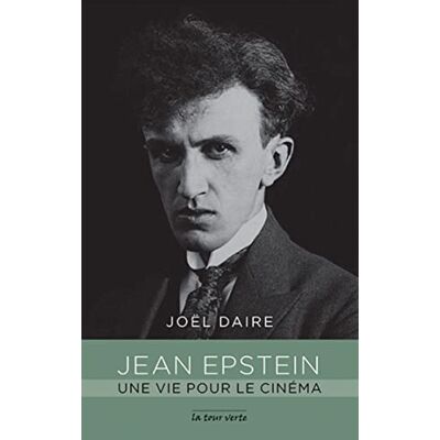 Joël Daire Jean Epstein : une vie pour le cinéma - Publicité Joël Daire Jean Epstein : une vie pour le cinéma - Publicité
