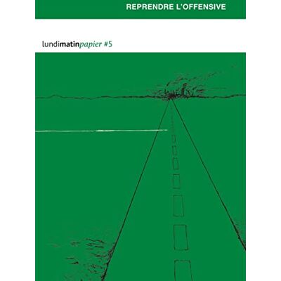 Collectif Lundimatinpapier #5: Reprendre l´offensive - Publicité Collectif Lundimatinpapier #5: Reprendre l´offensive - Publicité