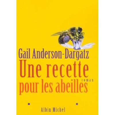 Anderson-Dargatz, Gail Une recette pour les abeilles - Publicité Anderson-Dargatz, Gail Une recette pour les abeilles - Publicité