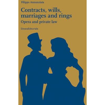 Annunziata, Filippo Contracts, Wills, Marriages and Rings: Opera and Private Law - Publicité Annunziata, Filippo Contracts, Wills, Marriages and Rings: Opera and Private Law - Publicité