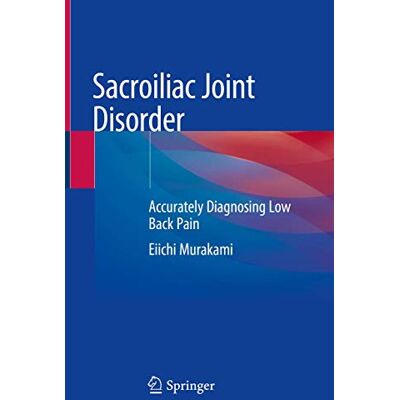 Murakami, Eiichi Sacroiliac Joint Disorder: Accurately Diagnosing Low Back Pain - Publicité Murakami, Eiichi Sacroiliac Joint Disorder: Accurately Diagnosing Low Back Pain - Publicité