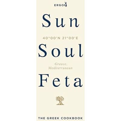 Ergon Foods Sun, Soul, Feta: The Greek Cookbook - Publicité Ergon Foods Sun, Soul, Feta: The Greek Cookbook - Publicité
