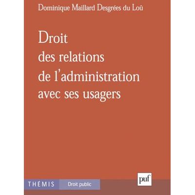 Maillard Desgrées du Loû, Dominique Droit des relations de l'administration avec ses usagers - Publicité Maillard Desgrées du Loû, Dominique Droit des relations de l'administration avec ses usagers - Publicité