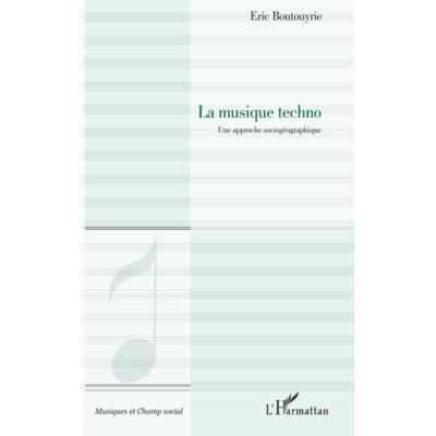 Boutouyrie, Eric La musique techno: Une approche sociogéographique - Publicité Boutouyrie, Eric La musique techno: Une approche sociogéographique - Publicité