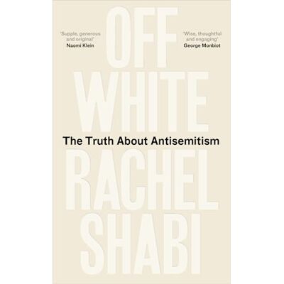 Shabi, Rachel Off-white: The Truth About Antisemitism - Publicité Shabi, Rachel Off-white: The Truth About Antisemitism - Publicité