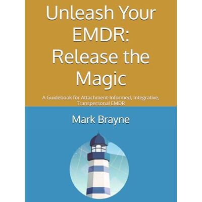 Brayne, Mark Unleash Your EMDR: Release the Magic: A Guidebook for Attachment-Informed, Integrative, Transpersonal EMDR - Publicité Brayne, Mark Unleash Your EMDR: Release the Magic: A Guidebook for Attachment-Informed, Integrative, Transpersonal EMDR - Publicité