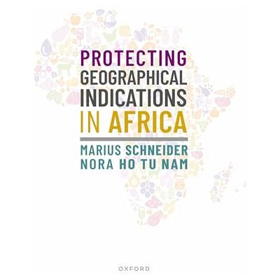 Schneider, Marius Protecting Geographical Indications in Africa - Publicité Schneider, Marius Protecting Geographical Indications in Africa - Publicité
