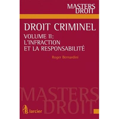 Bernardini, Roger Droit criminel: Volume 2, L'infraction et la responsabilité - Publicité Bernardini, Roger Droit criminel: Volume 2, L'infraction et la responsabilité - Publicité