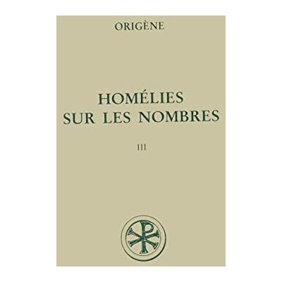 Origène Homélies sur les nombres, tome 3 - Publicité Origène Homélies sur les nombres, tome 3 - Publicité