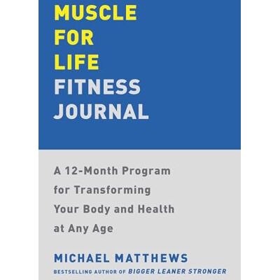 Matthews, Michael Muscle for Life Fitness Journal: A 12-Month Program for Transforming Your Body and Health at Any Age - Publicité Matthews, Michael Muscle for Life Fitness Journal: A 12-Month Program for Transforming Your Body and Health at Any Age - Publicité