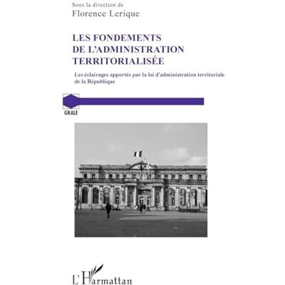 Les fondements de l'administration territorialisée: Les éclairages apportés par la loi d'administration territoriale de la République - Publicité Les fondements de l'administration territorialisée: Les éclairages apportés par la loi d'administration territoriale de la République - Publicité