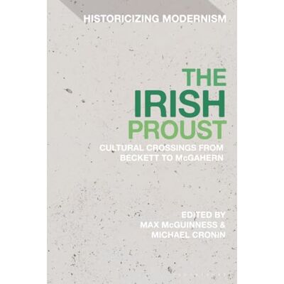Irish Proust, The: Cultural Crossings from Beckett to McGahern - Publicité Irish Proust, The: Cultural Crossings from Beckett to McGahern - Publicité