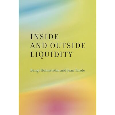 Holmstrom, Bengt Inside and Outside Liquidity - Publicité Holmstrom, Bengt Inside and Outside Liquidity - Publicité