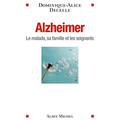 Decelle, Dominique-Alice Alzheimer: Le malade, sa famille et les soignants - Publicité Decelle, Dominique-Alice Alzheimer: Le malade, sa famille et les soignants - Publicité