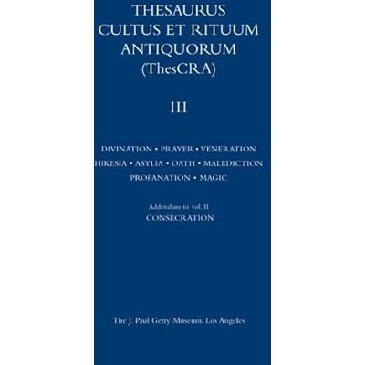Thesaurus Cultus Et Rituum Antiquorum: Thescra : Divination, Prayer, Veneration, Hikesia, Asylia, Oath, Malediction, Profanation, Magic Rituals, and Addendum to Vol. II, Consecration (3) - Publicité Thesaurus Cultus Et Rituum Antiquorum: Thescra : Divination, Prayer, Veneration, Hikesia, Asylia, Oath, Malediction, Profanation, Magic Rituals, and Addendum to Vol. II, Consecration (3) - Publicité