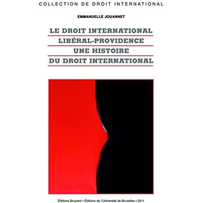 Jouannet, Emmanuelle Le droit international libéral-providence N° 69 (69) - Publicité Jouannet, Emmanuelle Le droit international libéral-providence N° 69 (69) - Publicité