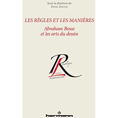 Les règles et les manières: Abraham Bosse et les arts du dessin - Publicité Les règles et les manières: Abraham Bosse et les arts du dessin - Publicité