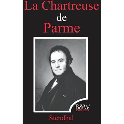La Chartreuse de Parme: Stendhal B&W Editions (Annoté) - Publicité La Chartreuse de Parme: Stendhal B&W Editions (Annoté) - Publicité